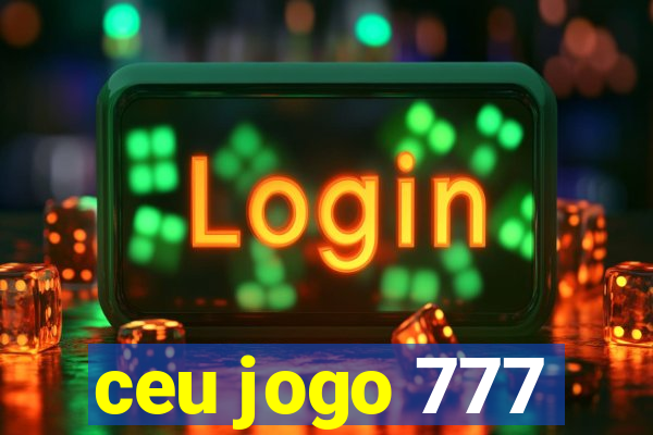 ceu jogo 777